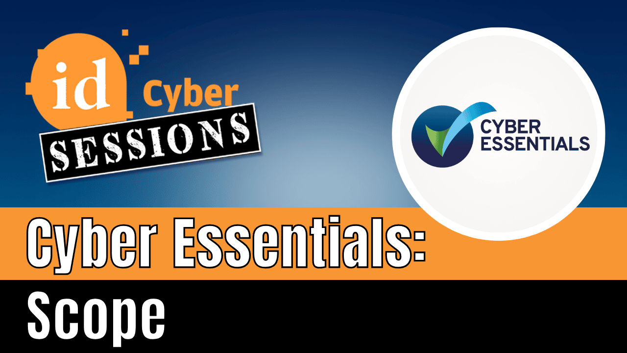 ID Cyber Sessions Ep24 — Cyber Essentials: Scope